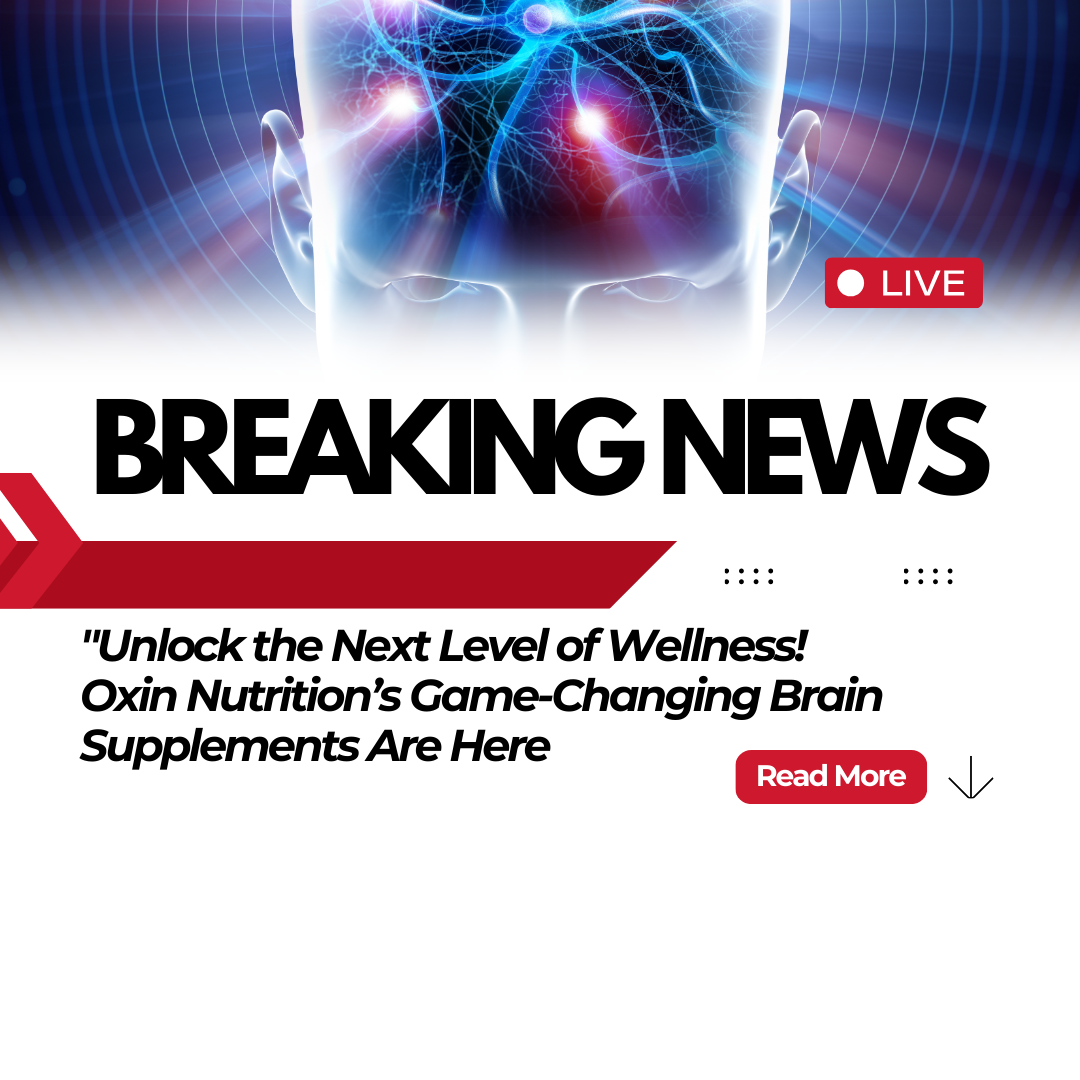 Oxin Nutrition Launches a Groundbreaking Lineup of Supplements—Are You Ready to Unlock Your Full Potential?